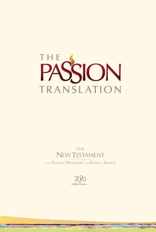 The Passion Translation New Testament w/Psalms Proverbs & Song Of Songs (2020 Edition)-Ivory Hardcover