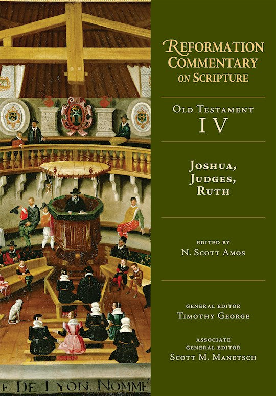 Joshua Judges Ruth (Reformation Commentary On Scripture/Old Testament IV)