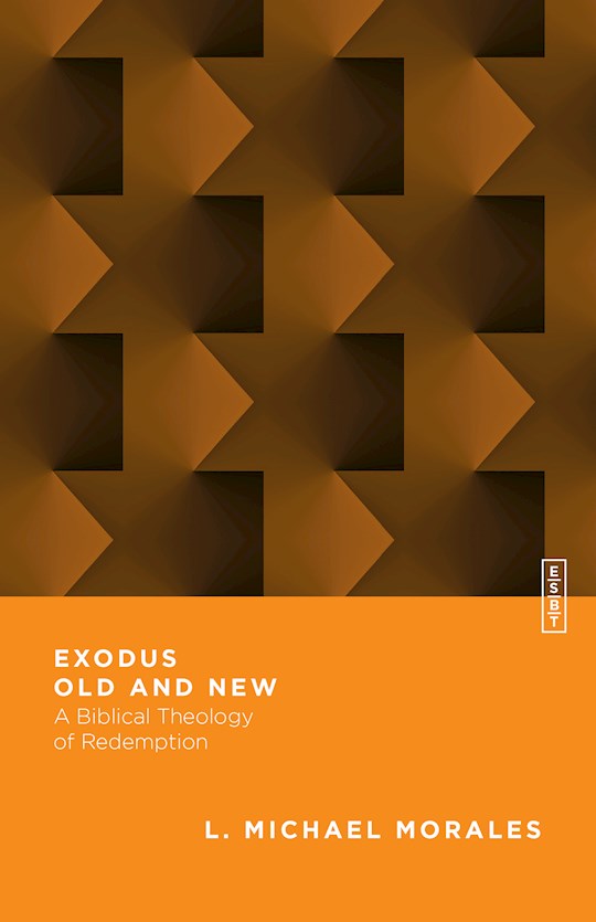 Exodus Old And New (Essential Studies In Biblical Theology)