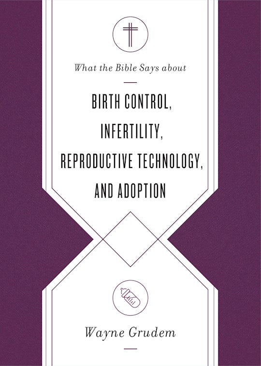 What The Bible Says About Birth Control Infertility Reproductive Technology & Adoption