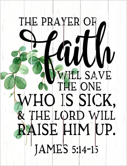 Pallet Art-The Prayer Of Faith (James 5:14-15) (9 x 12)