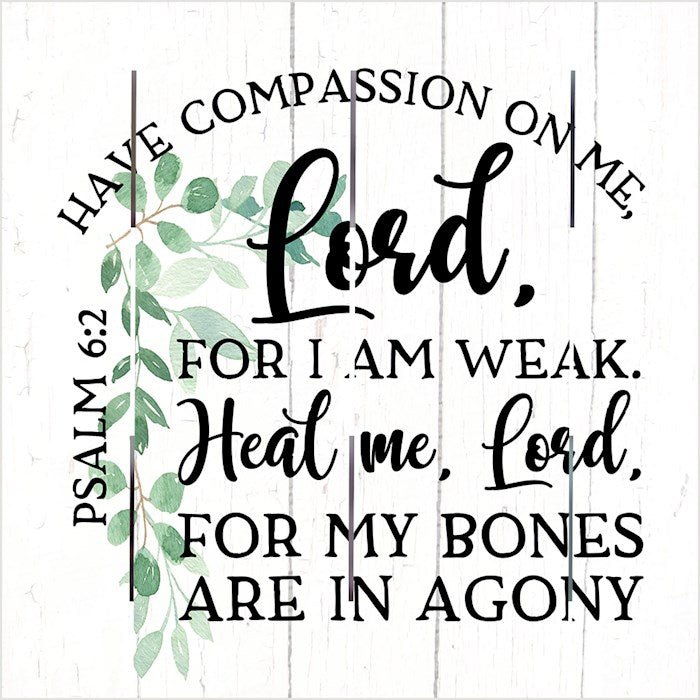 Pallet Art-Have Compassion On Me Lord (Psalm 6:2) (10 x 10)