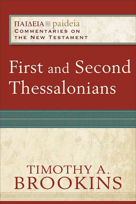 First And Second Thessalonians (Paideia: Commentaries On The New Testament)