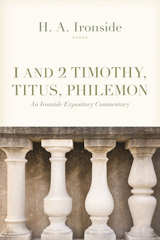 1 And 2 Timothy Titus Philemon (An Ironside Expository Commentary)