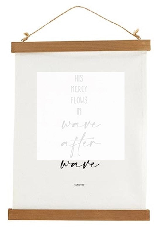Canvas Banner-His Mercy Flows In Wave After Wave (Luke 1:50 MSG) (12" x 16")