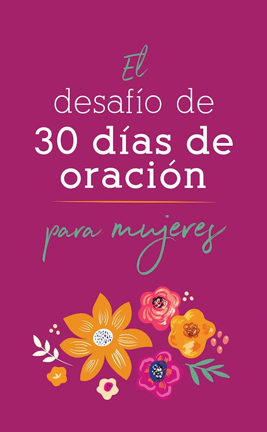 El Desafio de 30 Dias de Oracion Para Mujeres (The 30-Day Prayer Challenge For Women)