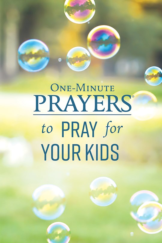 One-Minute Prayers To Pray For Your Kids