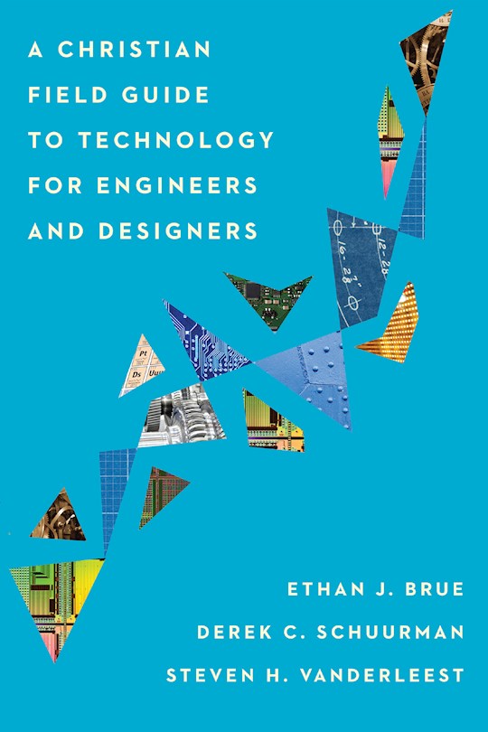 A Christian Field Guide To Technology For Engineers And Designers