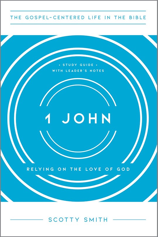 1 John (The Gospel-Centerd Life In The Bible)
