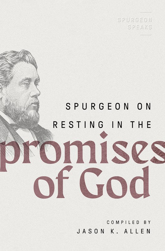 Spurgeon On Resting In The Promises Of God (Spurgeon Speaks)