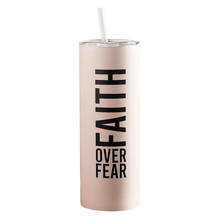 Skinny Tumbler-Faith Over Fear (8.25"H 20 Oz)