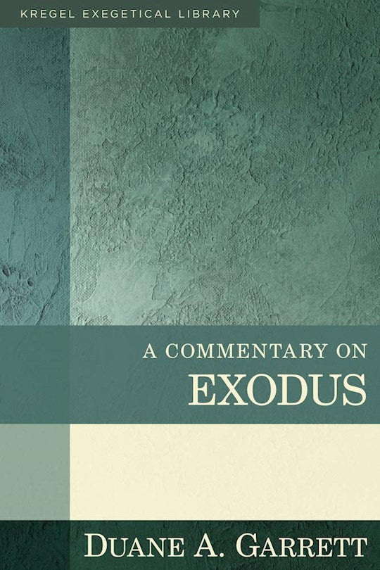 A Commentary On Exodus (Kregel Exegetical Library)