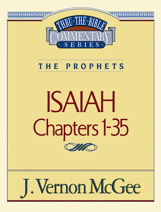 Isaiah: Chapters 1-35 (Thru The Bible Commentary)