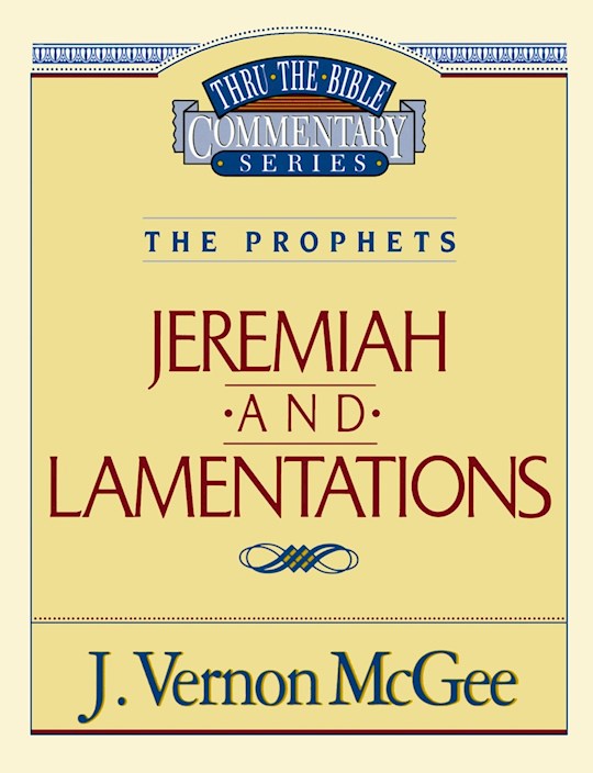 Jeremiah And Lamentations (Thru The Bible Commentary)