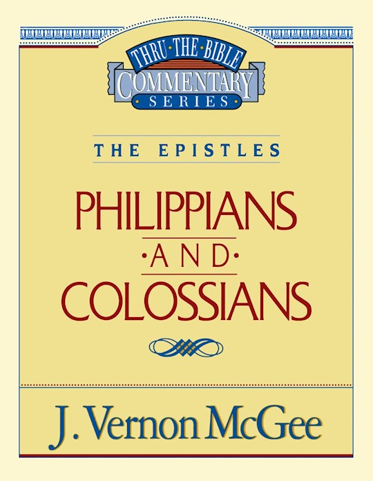 Philippians And Colossians (Thru The Bible Commentary)