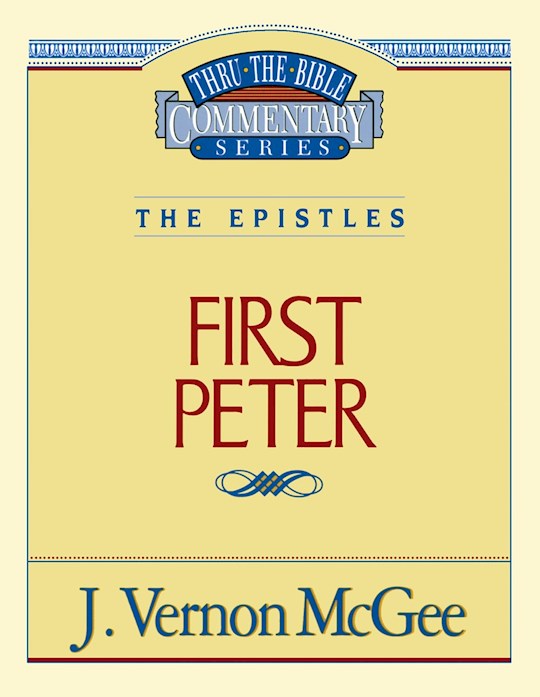 First Peter (Thru The Bible Commentary)