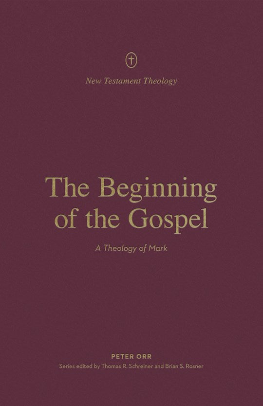 The Beginning Of The Gospel (New Testament Theology)