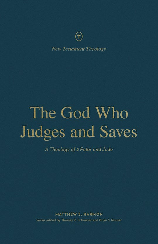 The God Who Judges And Saves (New Testament Theology)