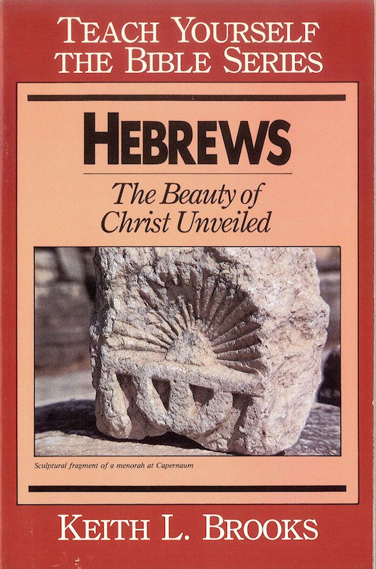 Hebrews: The Beauty Of Christ Unveiled