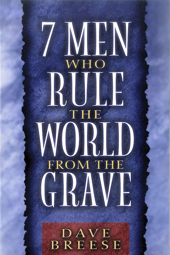 7 Men Who Rule The World From The Grave