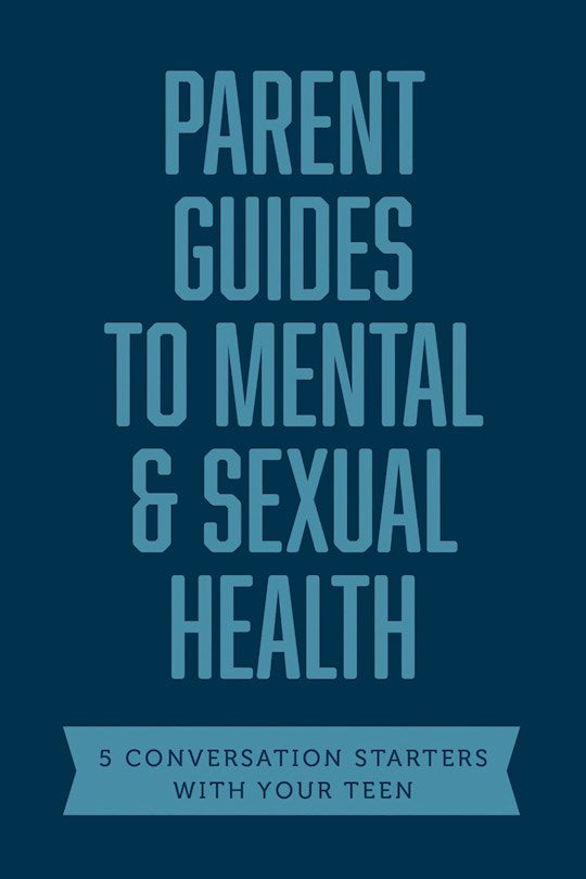Parent Guides To Mental & Sexual Health