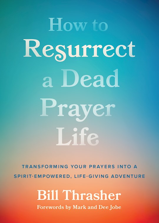 How To Resurrect A Dead Prayer Life