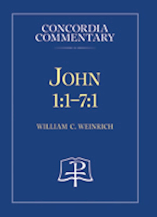 John 1:1-7:1 (Concordia Commentary)