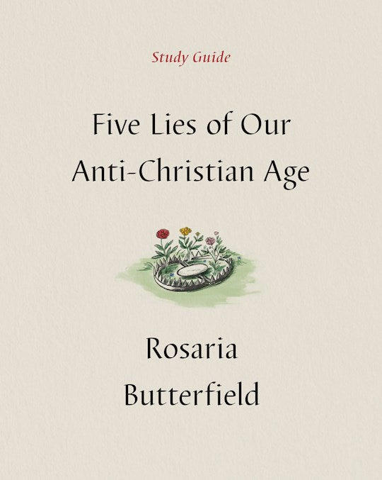 Five Lies Of Our Anti-Christian Age Study Guide