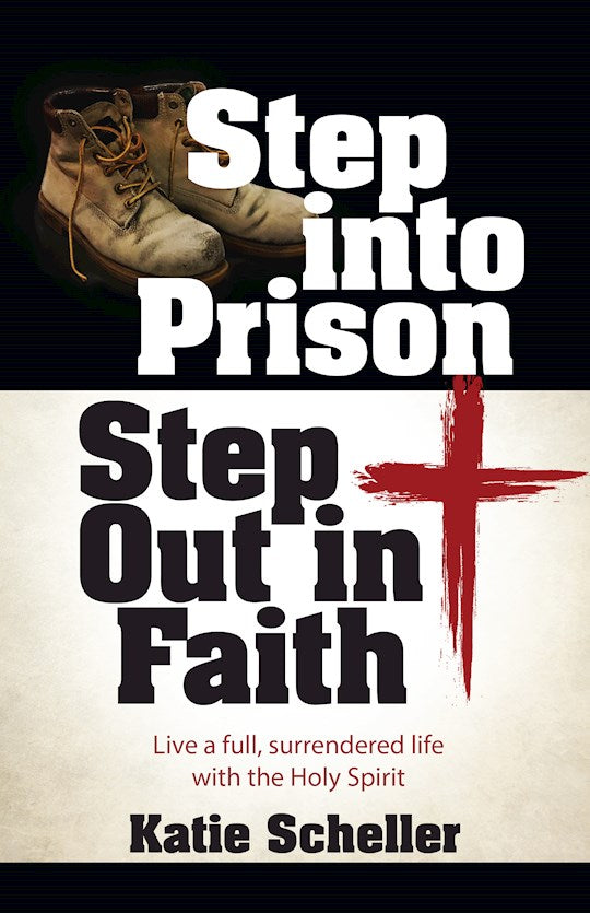 Step Into Prison Step Out In Faith