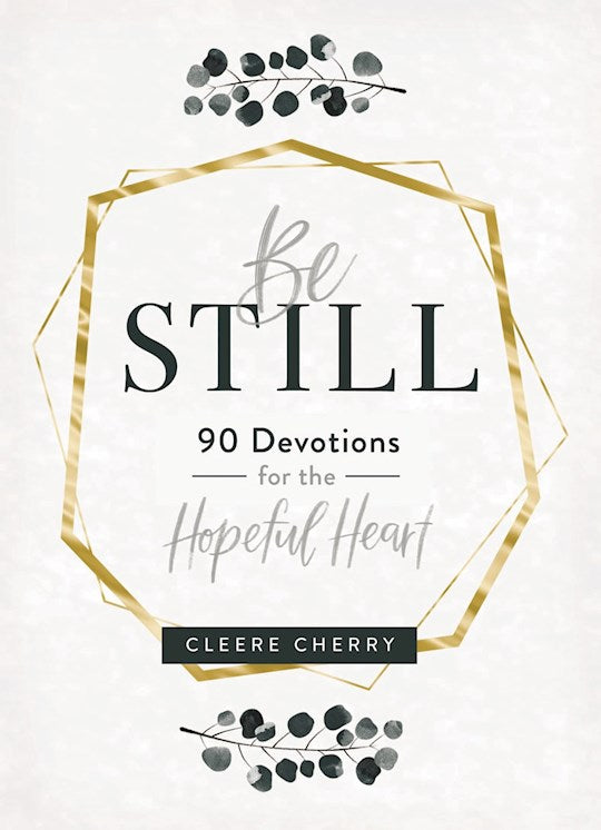 Be Still: 90 Devotions For The Hopeful Heart