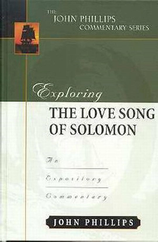 Exploring The Love Song Of Solomon (The John Phillips Commentary Series)