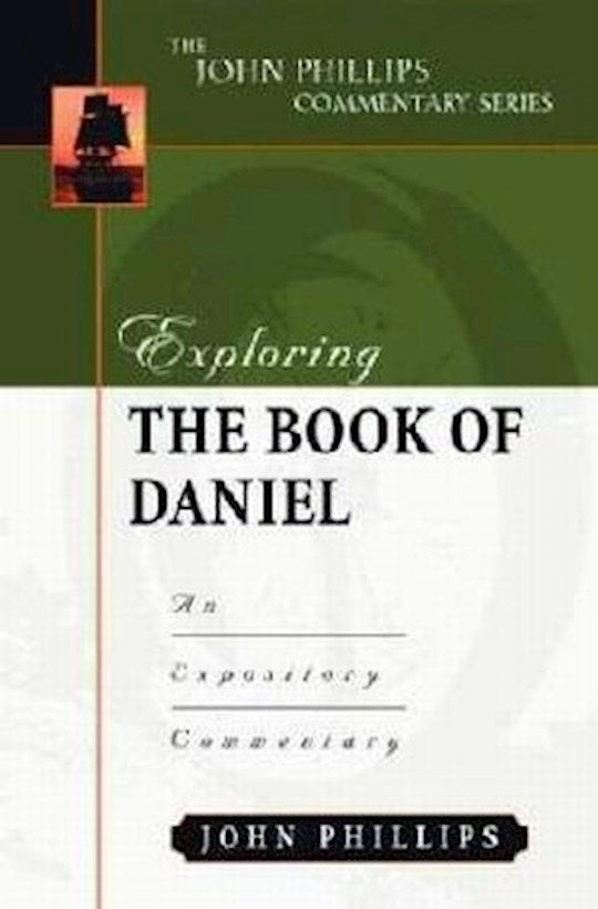 Exploring The Book Of Daniel (The John Phillips Commentary Series)