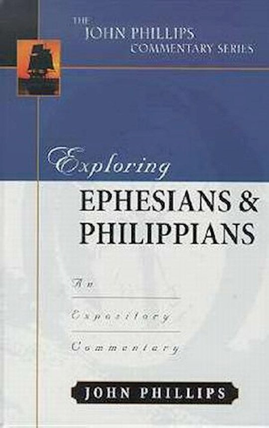 Exploring Ephesians & Philippians (The John Phillips Commentary Series)