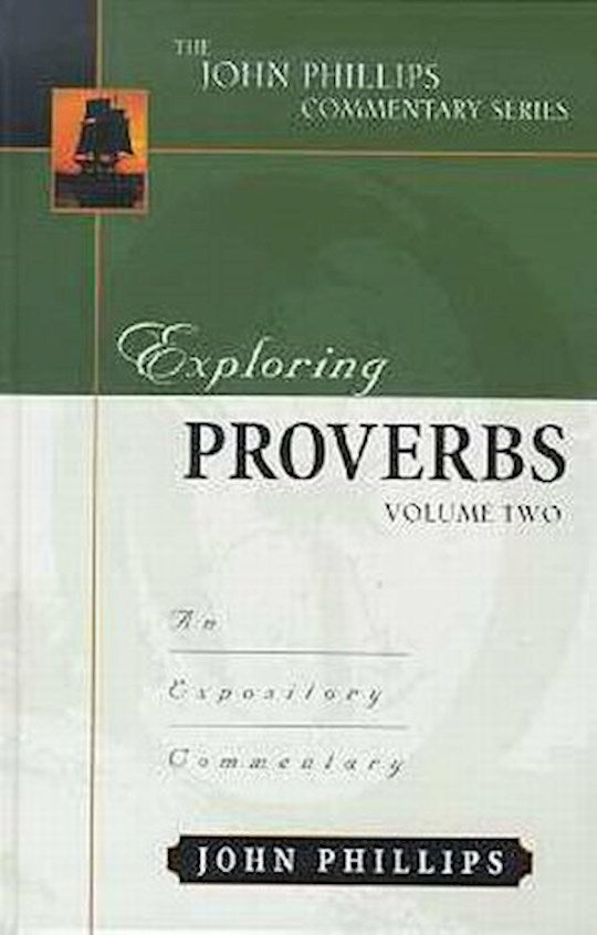 Exploring Proverbs Volume 2 (The John Phillips Commentary Series)