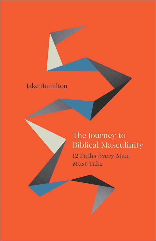 The Journey To Biblical Masculinity
