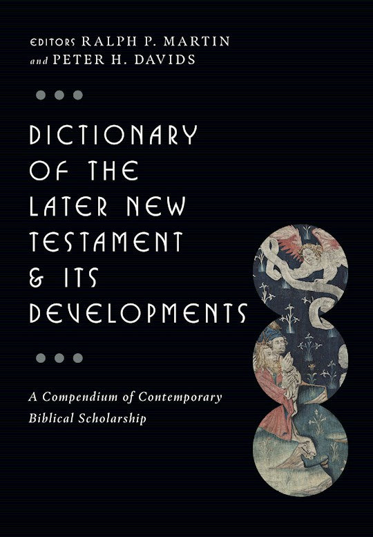 Dictionary Of The Later New Testament And Its Developments