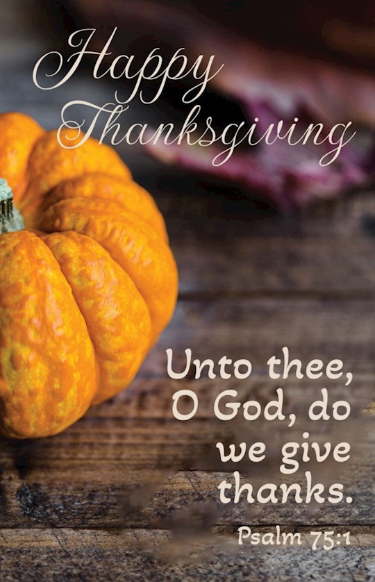 Bulletin-Happy Thanksgiving: Unto Thee O God Do We Give Thanks (Psalm 75:1 KJV) (Pack Of 100)