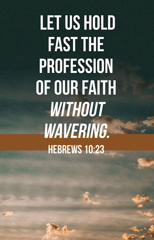 Bulletin-Let Us Hold Fast Profession of Our Faith Without Wavering (Hebrews 20:23 KJV) (Pack Of 100)