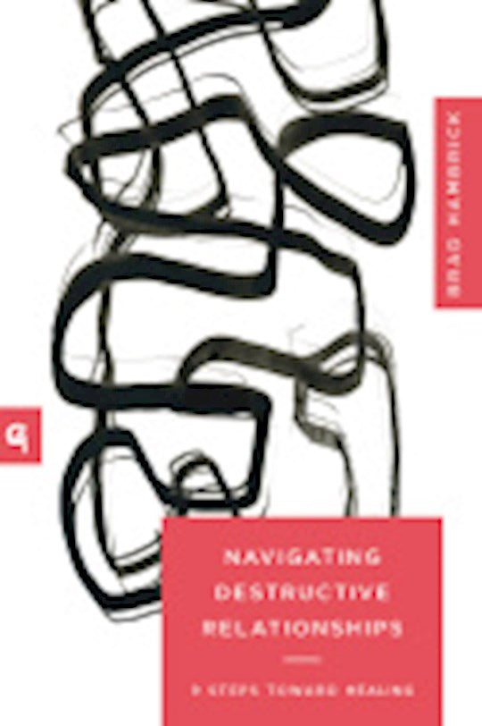 Navigating Destructive Relationships (Church Based Counseling Series)