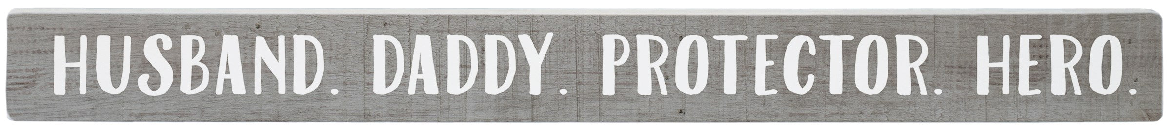 Talking Stick-Husband. Daddy. Protector. Hero (16 x 1.5)