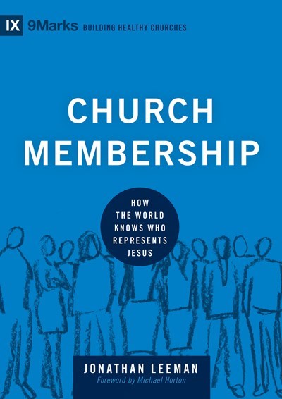 Church Membership (9Marks: Building Healthy Churches)