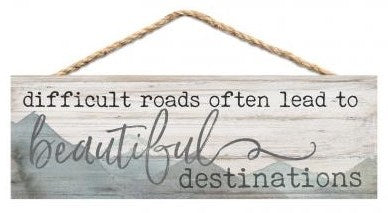 Hanging Sign-Difficult Roads Often Lead To Beautiful Destinations (10 x 3.5)