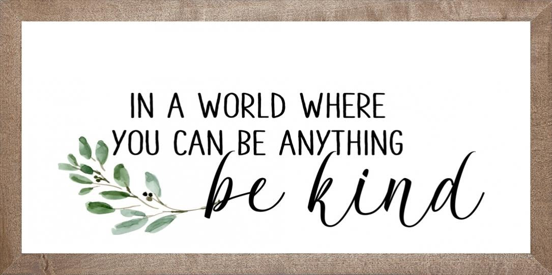 Framed Art-In A World Where...Be Kind (8 x 16)