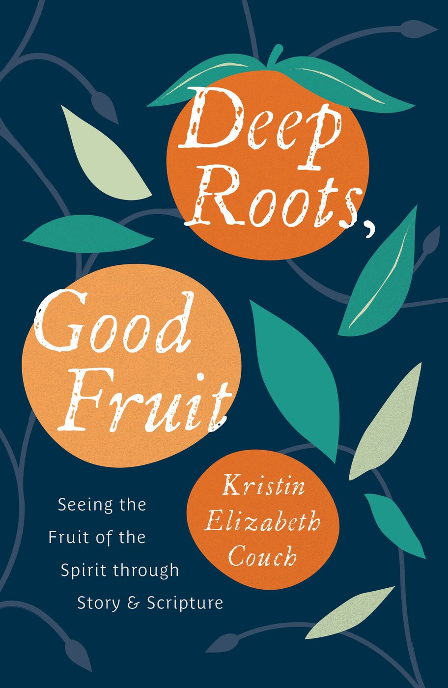 Deep Roots  Good Fruit