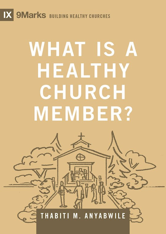 What Is A Healthy Church Member? (9Marks: Building Healthy Churches)