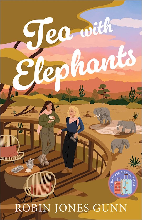 Tea With Elephants (A Suitcase Sisters Novel 
