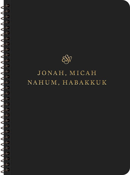 ESV Scripture Journal Spiral-Bound Edition: Jonah Micah Nahum &amp; Habakkuk-Softcover