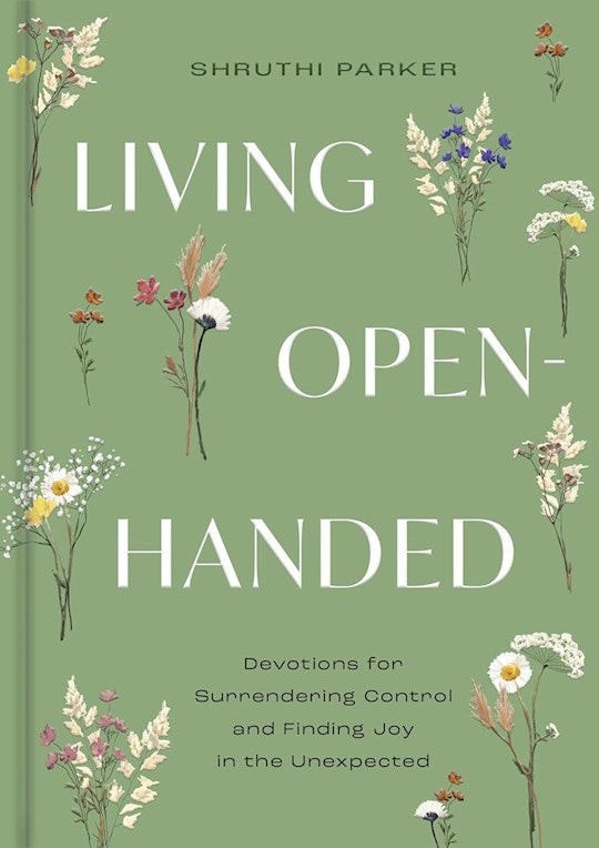 Living Open-Handed: Devotions For Surrendering Control And Finding Joy In The Unexpected