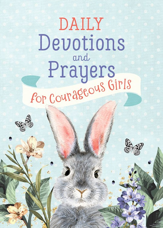 Daily Devotions And Prayers For Courageous Girls (Courageous Girls)