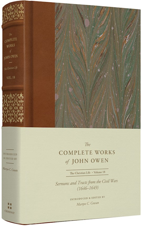 Sermons And Tracts From The Civil Wars (1646-1649) (Volume 18) (The Complete Works Of John Owens)